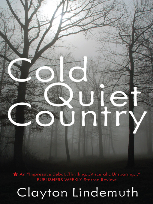 Title details for Cold Quiet Country by Clayton Lindemuth - Wait list